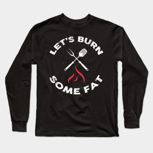 Let’s burn some fat! Long Sleeve T-Shirt